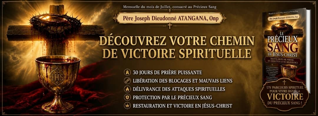 LE PRECIEUX SANG DE JESUS-CHRIST: Trente jours de prière de liberation et de delivrance