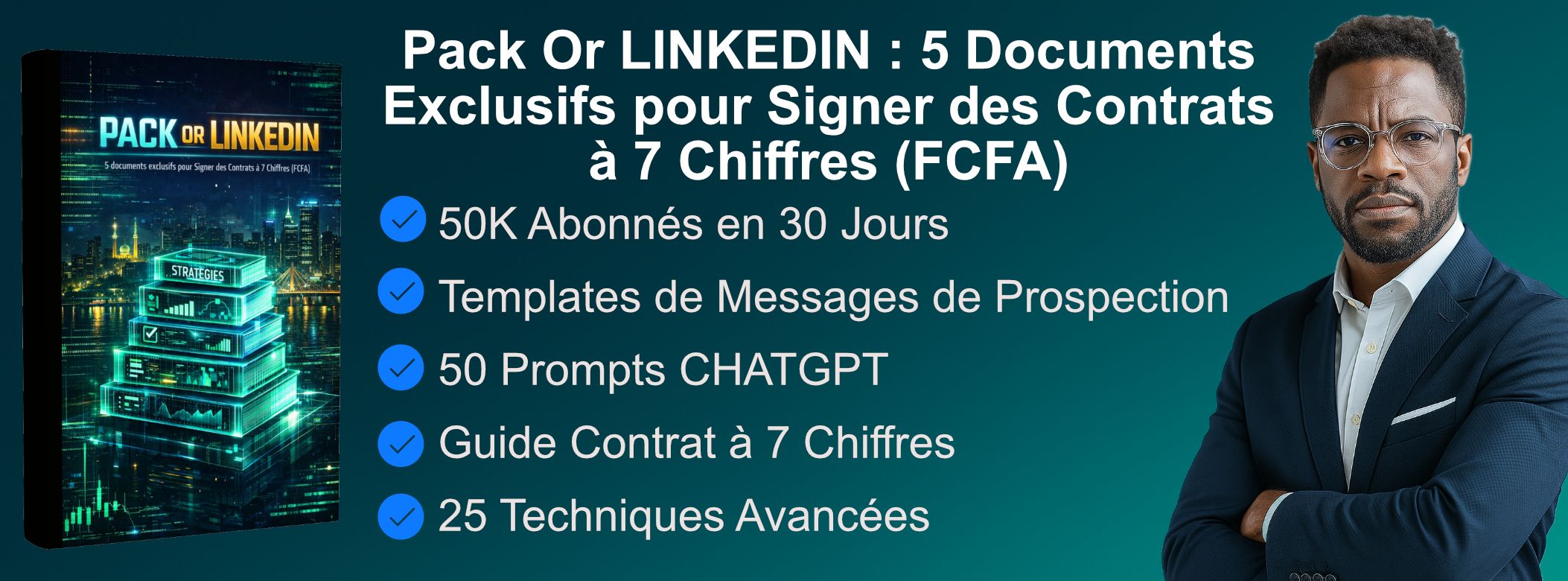PACK OR LINKEDIN : 5 documents exclusifs pour Signer des Contrats à 7 Chiffres (FCFA)