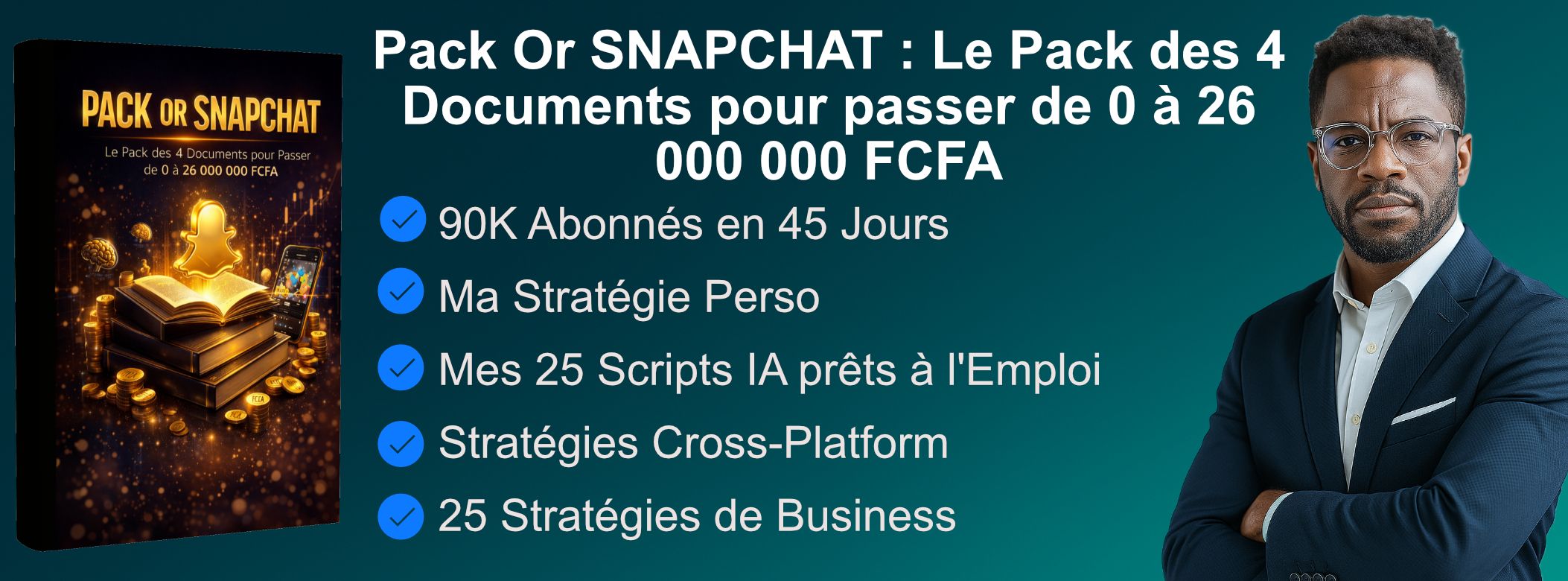 PACK OR SNAPCHAT : Le Pack des 4 Documents pour Passer environ de 0 à 26 000 000 FCFA