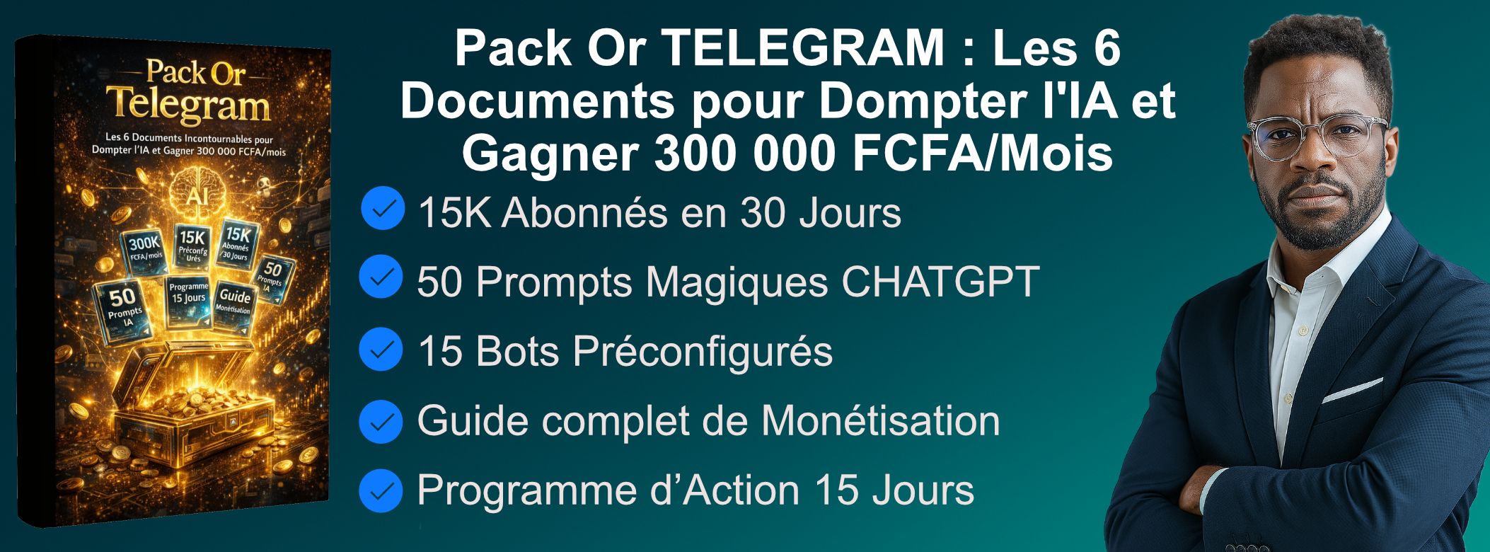 PACK OR TELEGRAM : Les 6 Documents pour Dompter l'IA et Gagner environ 300 000 FCFA/mois