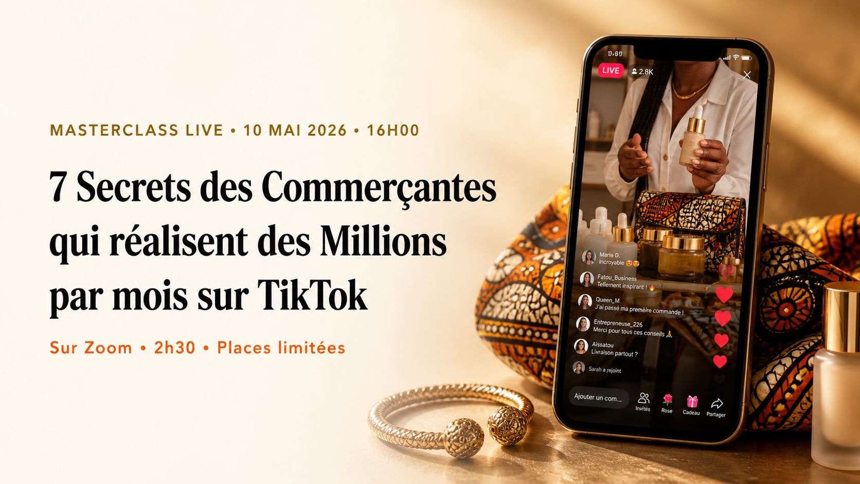 Masterclass Live · 7 Secrets des Commerçantes qui réalisent des Millions par mois sur TikTok · 10 Mai 2026