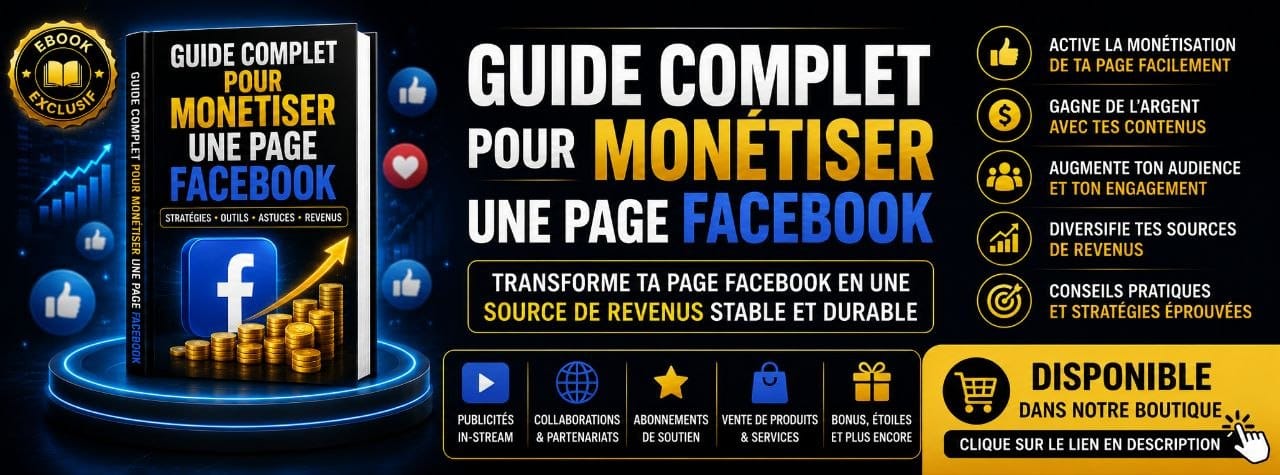 GUIDE COMPLET POUR MONÉTISER UNE PAGE FACEBOOK