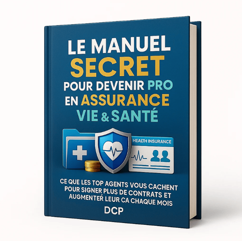 Le Manuel Secret pour Devenir Pro en Assurance Vie et Santé