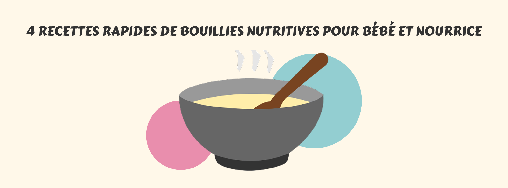 4 recettes rapides de bouillies nutritives pour bébé et nourrice