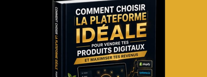 Comment choisir la plateforme idéale pour vendre tes produits digitaux et maximiser tes revenus ?