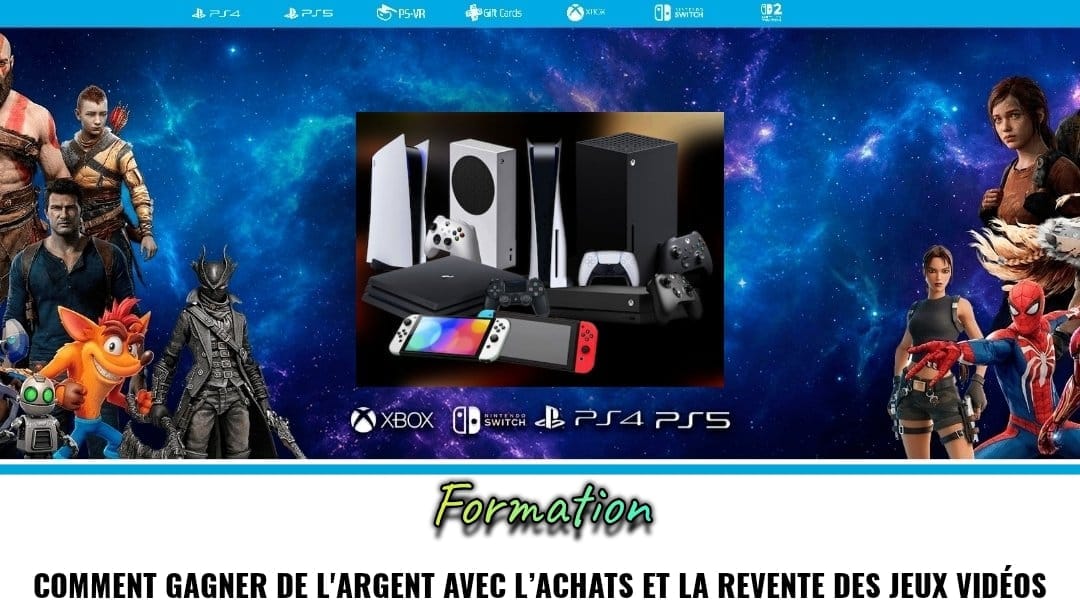 FORMATION COMMENT GAGNER DE L'ARGENT AVEC L’ACHATS ET LA REVENTE DES JEUX VIDÉO ? VOICI COMMEN