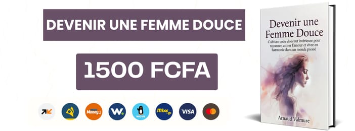 Devenir une Femme Douce Cultivez votre douceur intérieure pour rayonner
