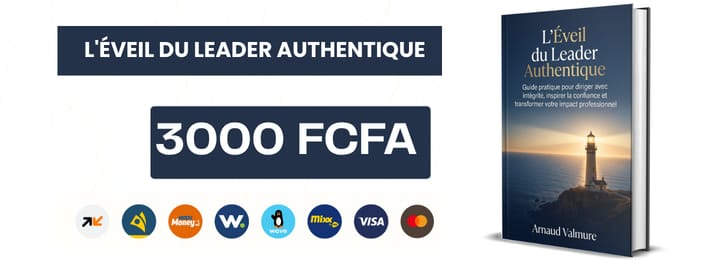 L'Éveil du Leader Authentique Guide pratique pour diriger avec intégrité, inspirer la confiance