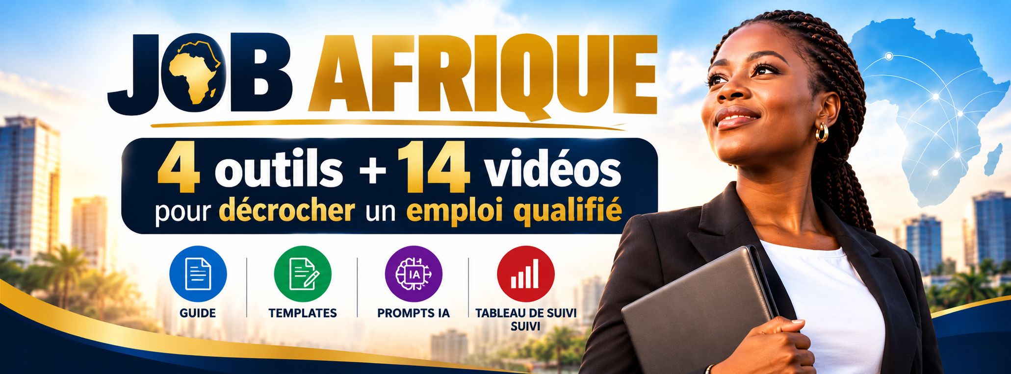 JOB AFRIQUE : 4 outils + 14 vidéos pour décrocher un emploi qualifié