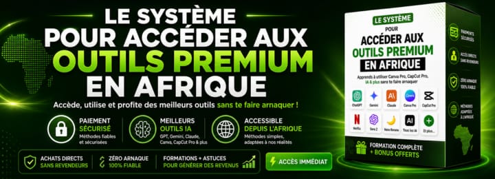 LE SYSTÈME POUR ACCÉDER AUX OUTILS PREMIUM EN AFRIQUE