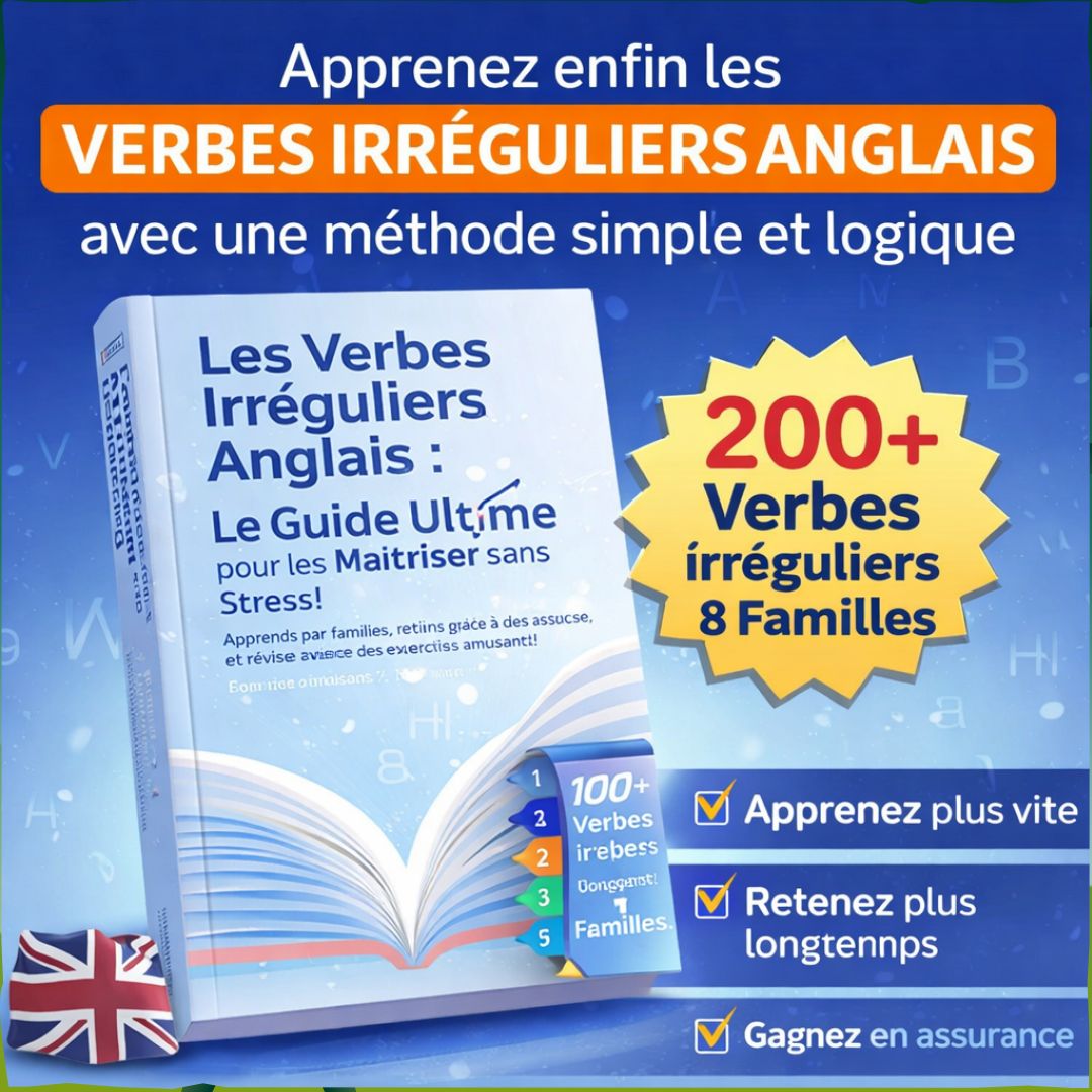 Les Verbes Irréguliers Anglais: Le Guide Ultime pour les Maîtriser sans Stress!