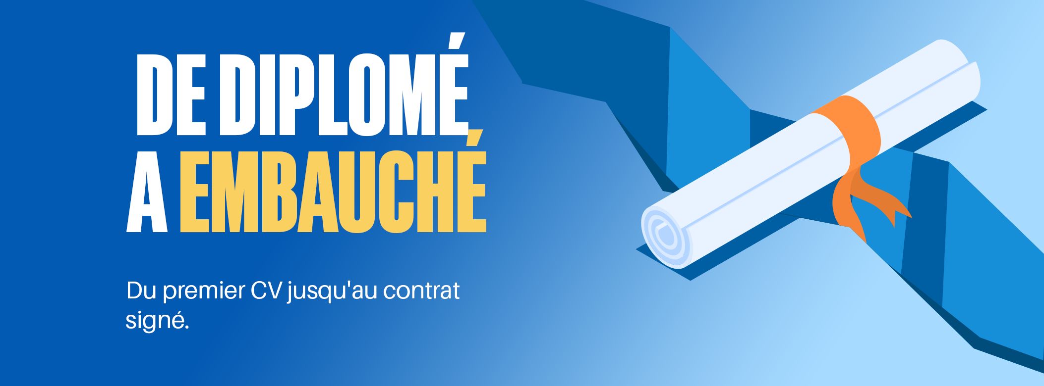De Diplômé à Embauché - Du premier CV jusqu'au contrat signé