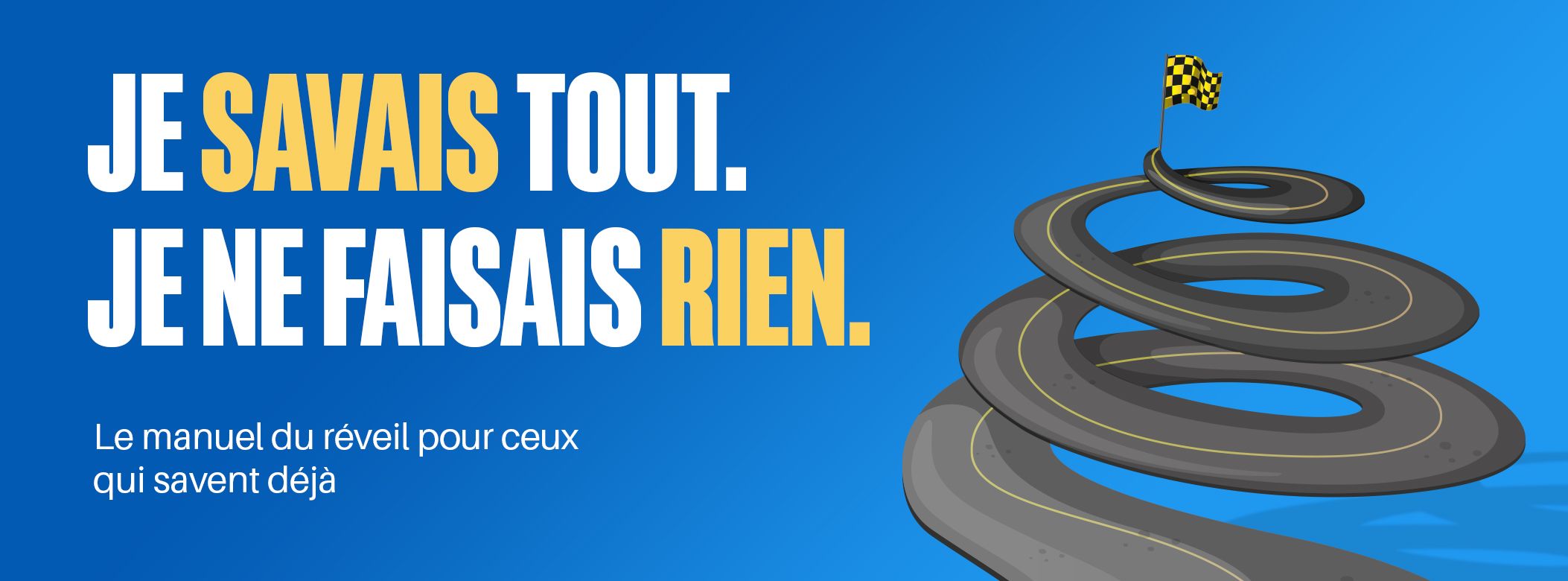 JE SAVAIS TOUT. JE NE FAISAIS RIEN. Le livre que tu aurais voulu lire avant de perdre 18 mois.