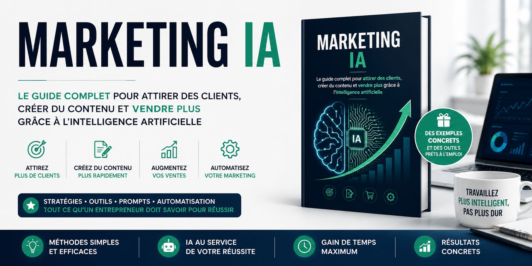 MARKETING IA. guide complet pour attirer des clients, créer du contenu et vendre plus grâce à l'L’A