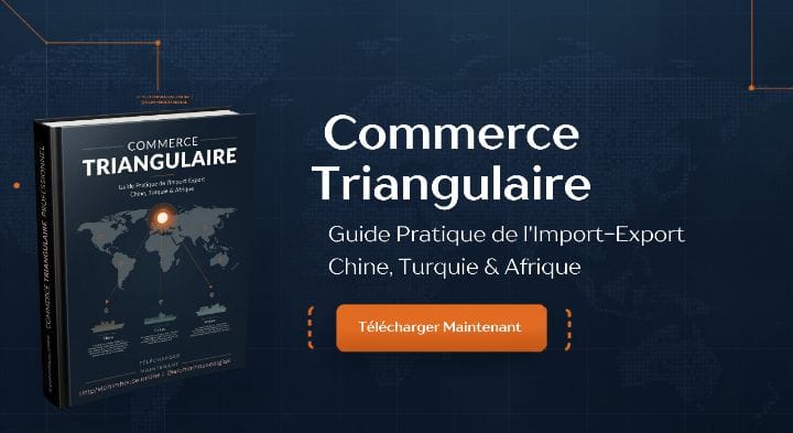 Commerce triangulaire : guide pratique de l'import-export chine-turquie-Afrique