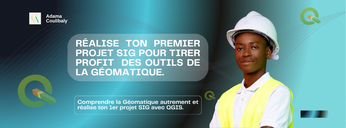 Réalise ton premier projet SIG pour tirer profit des outils de la Géomatique.