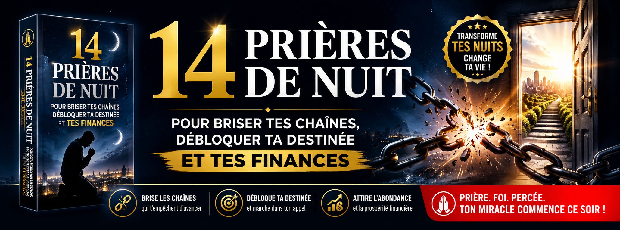 14 PRIÈRES DE NUIT POUR BRISER TES CHAÎNES , DÉBLOQUER TA DESTINÉE ET TES FINANCES