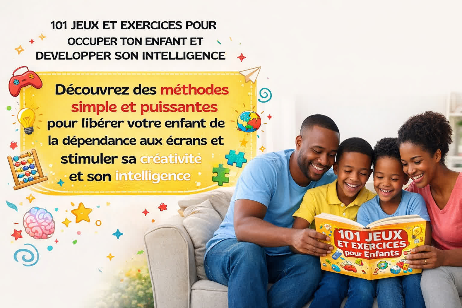 PLUS D'ÉCRANS-101 Jeux et Exercices qui stimulent l'intelligence, et la concentration de ton enfant