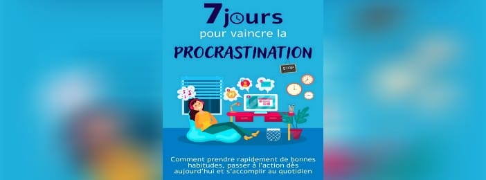 7 jours pour vaincre la procrastination