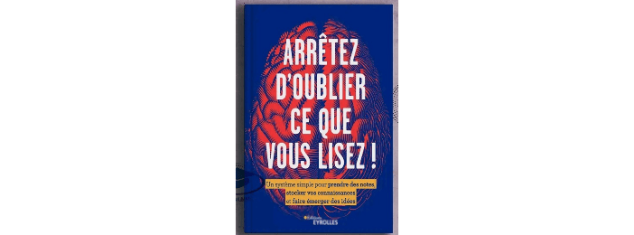 Arrêtez d'oublier ce que vous lisez