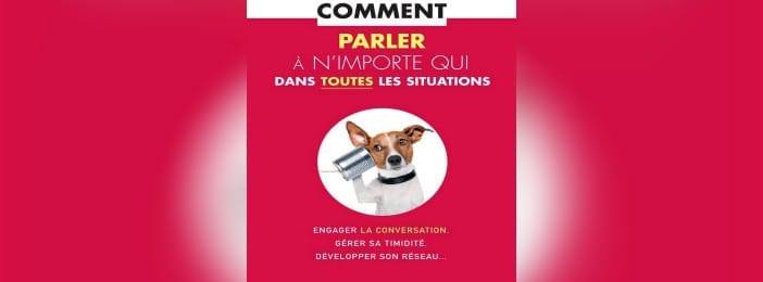 Comment parler a n'importe qui dans toutes les situations