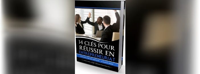 14 clés pour réussir en entrepreneuriat