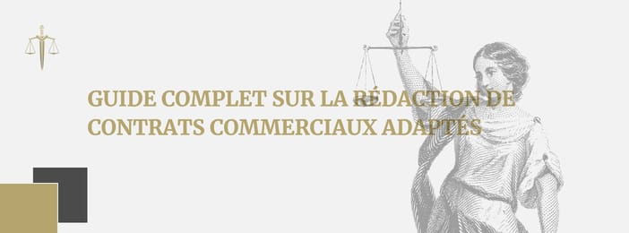 Guide complet sur la rédaction de contrats commerciaux adaptés