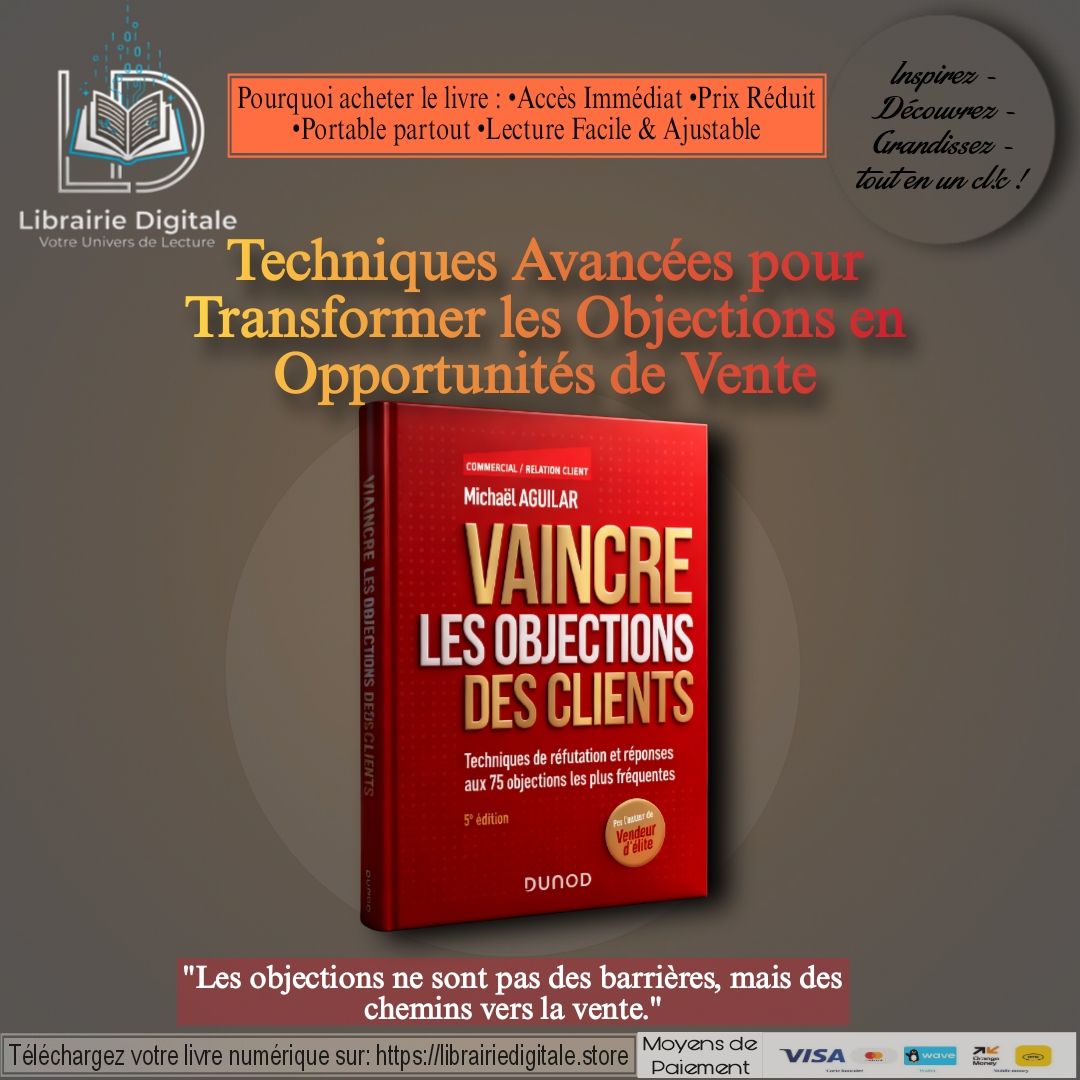 Comment Vaincre les Objections des Clients : Guide Complet 4e Édition