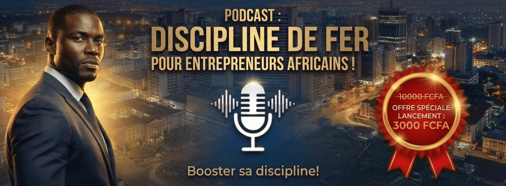 Podcast : Discipline de fer pour entrepreneurs Africain !
