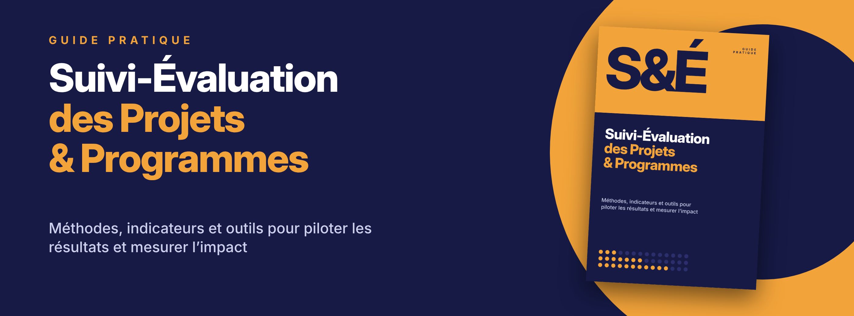 Suivi-Évaluation des Projets & Programmes : Méthodes, indicateurs et outils