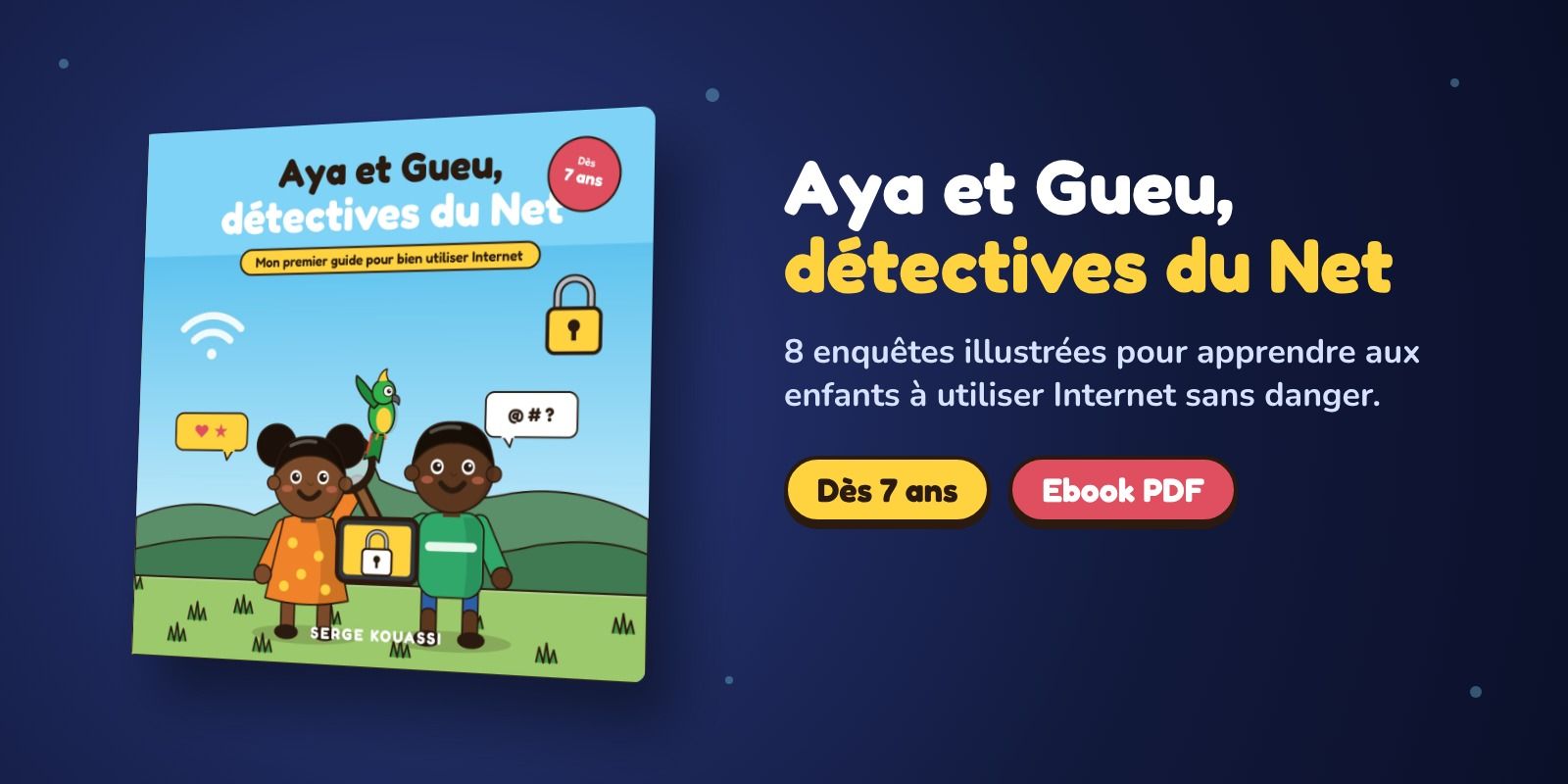 Aya et Gueu, détectives du Net — Mon premier guide pour bien utiliser Internet (PDF)