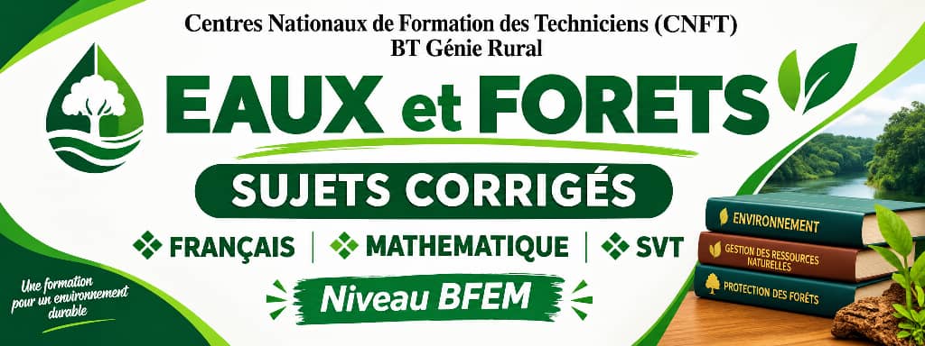 Fascicule Eaux et Forêts – Sujets Corrigés Niveau BFEM | Français, Mathématiques & SVT