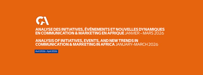 Analyse des initiatives, événements et nouvelles dynamiques en Communication & Marketing en Afrique