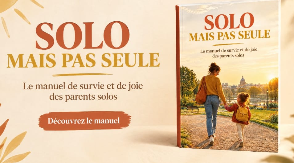 SOLO MAIS SEULE. Le manuel de survie et de joie des parents Solos