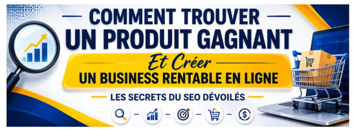 Comment Trouver Un Produit Gagnant Et Créer Un Business Rentable En Ligne