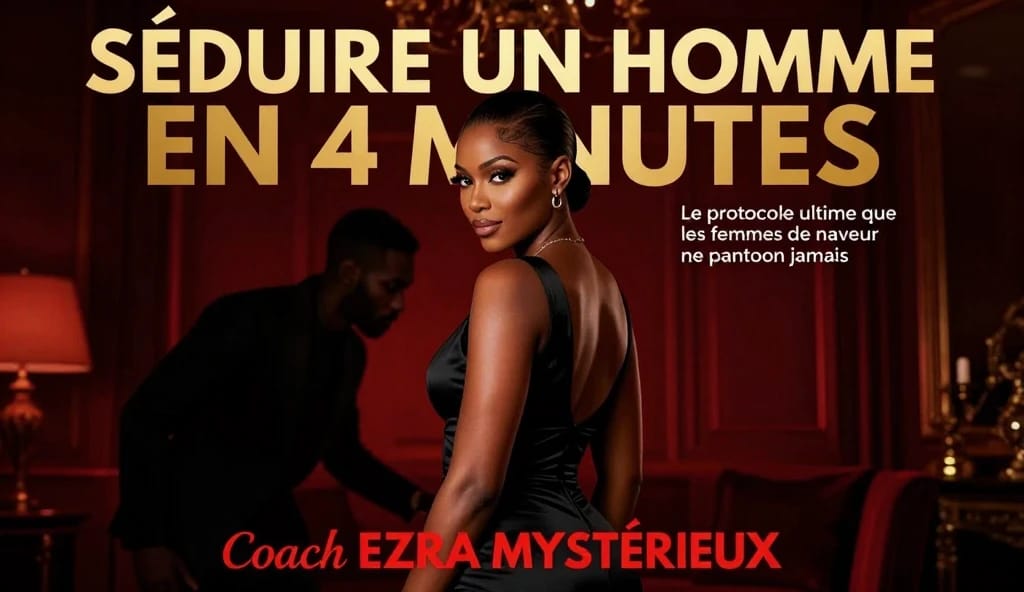 SÉDUIRE UN HOMME EN 4 MINUTES : Manuel professionnel de séduction masculine
