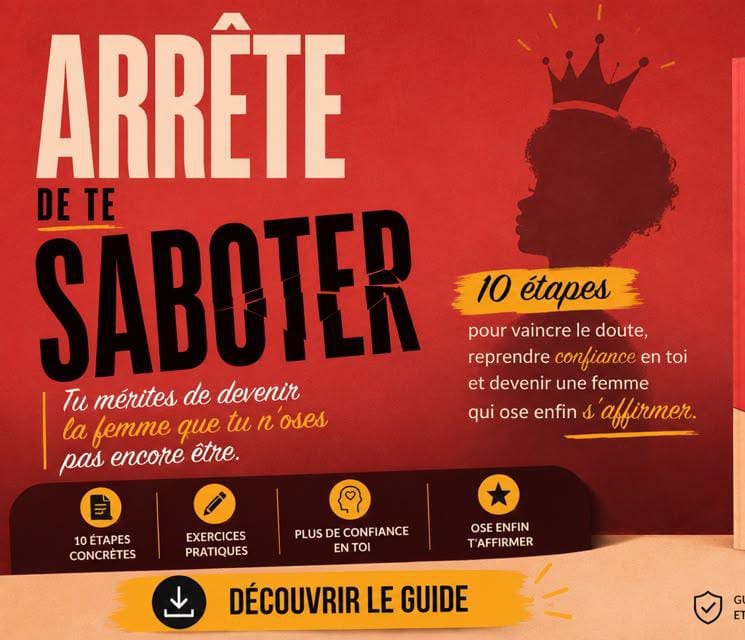 ARRETE DE TE SABOTER : LE GUIDE PRATIQUE POUR REPRENDRE CONFIANCE EN TOI