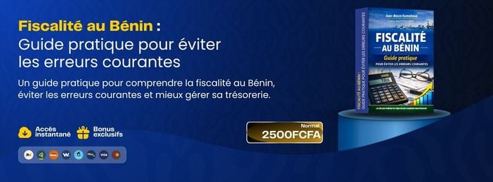 Fiscalité au Bénin : Guide pratique pour éviter les erreurs courantes