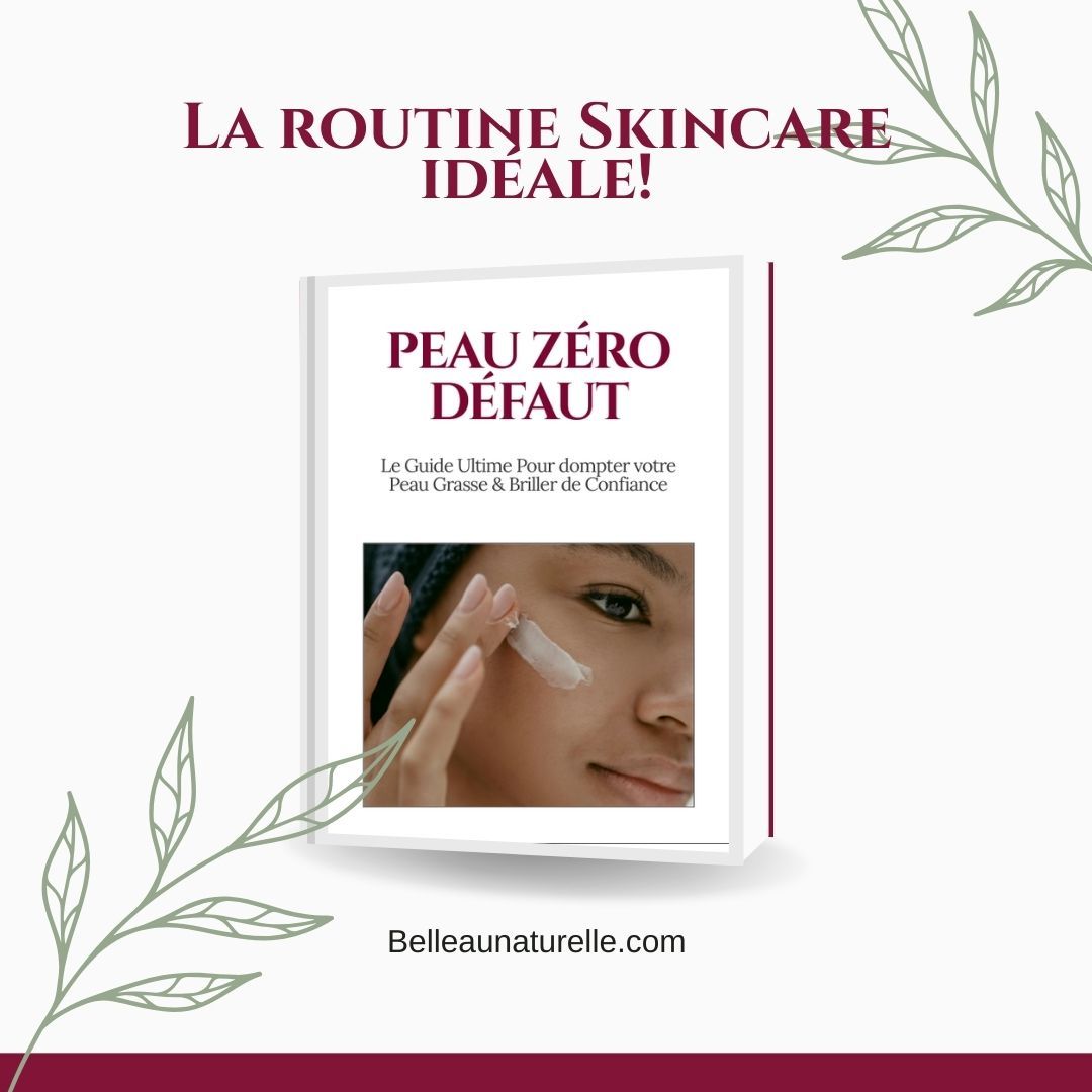 Peau Zéro Défaut - Routine, astuces et recette naturel