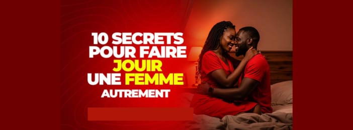 10 secrets pour faire jouir une femme autrement