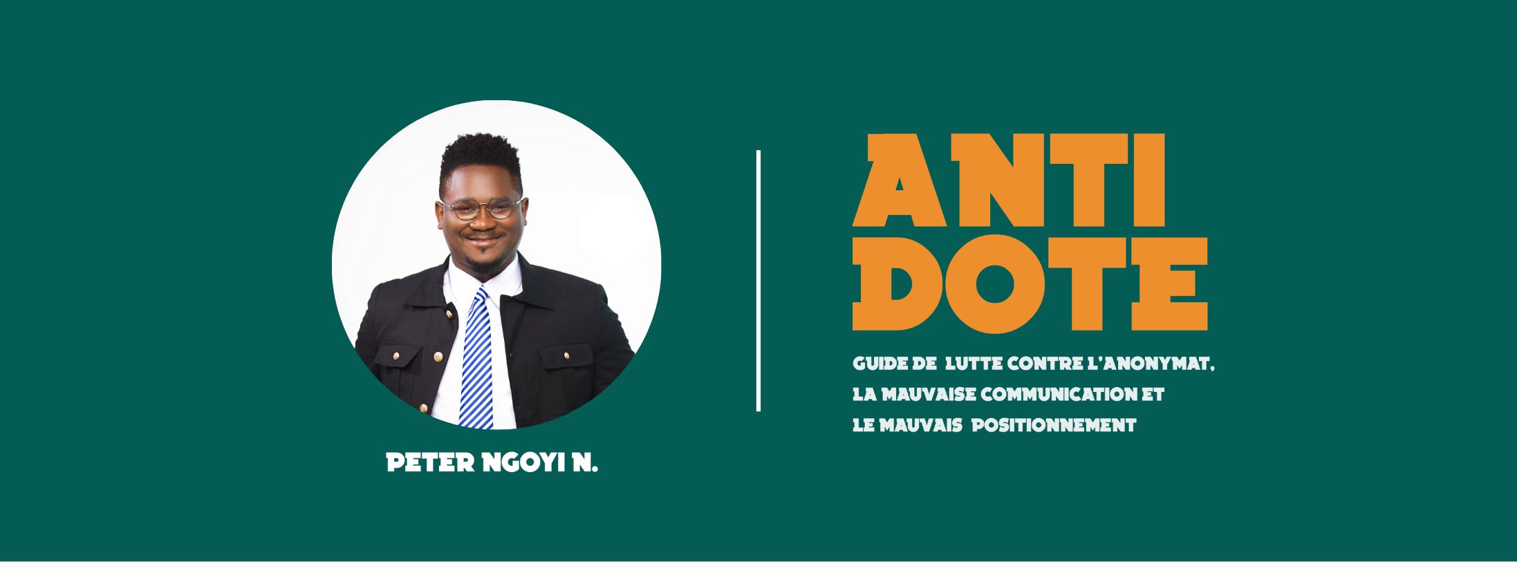 Antidote - Guide de lutte contre l'anonymat, la mauvaise communication et le mauvais positionnement