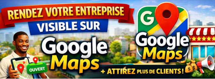 Comment Mettre Son Entreprise sur Google Maps , La Rendre Visible Et Attirer 5+ clients par Jour