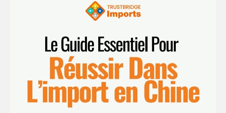 Le Guide Essentiel Pour Réussir Dans L’import en Chine
