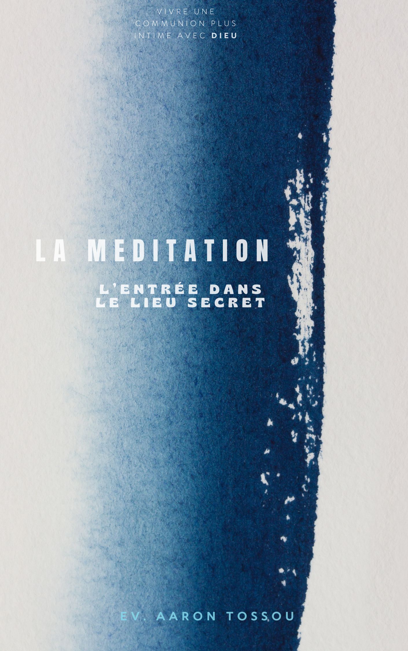 LA MEDITATION: L'ENTRÉE DANS LE LIEU SECRET