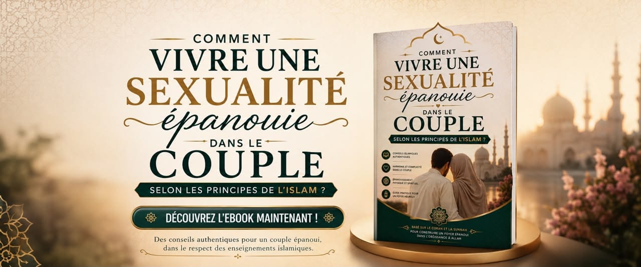 Comment vivre une sexualité épanouie dans le couple selon les principes de l’Islam ?