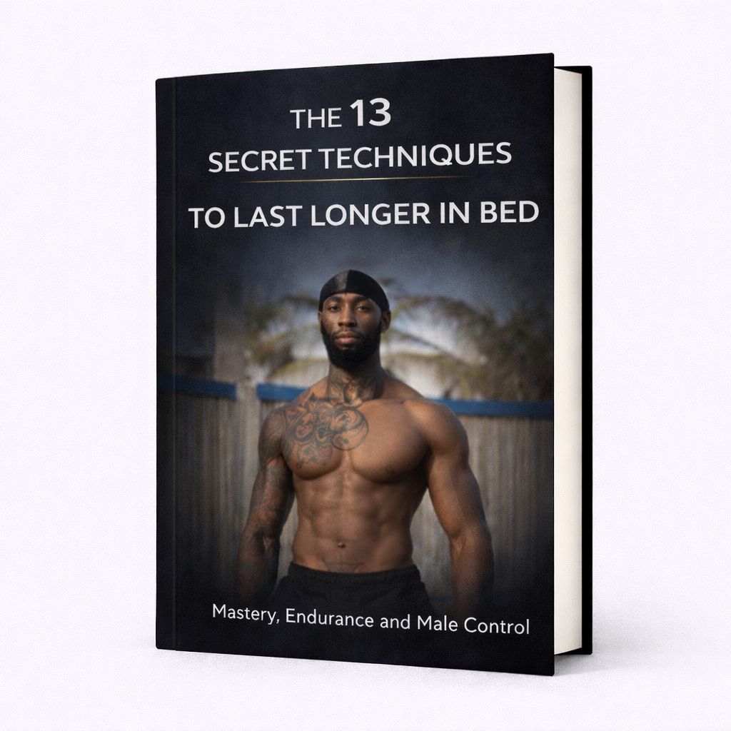 THE 13 SECRET TECHNIQUES TO LAST LONGER IN BED