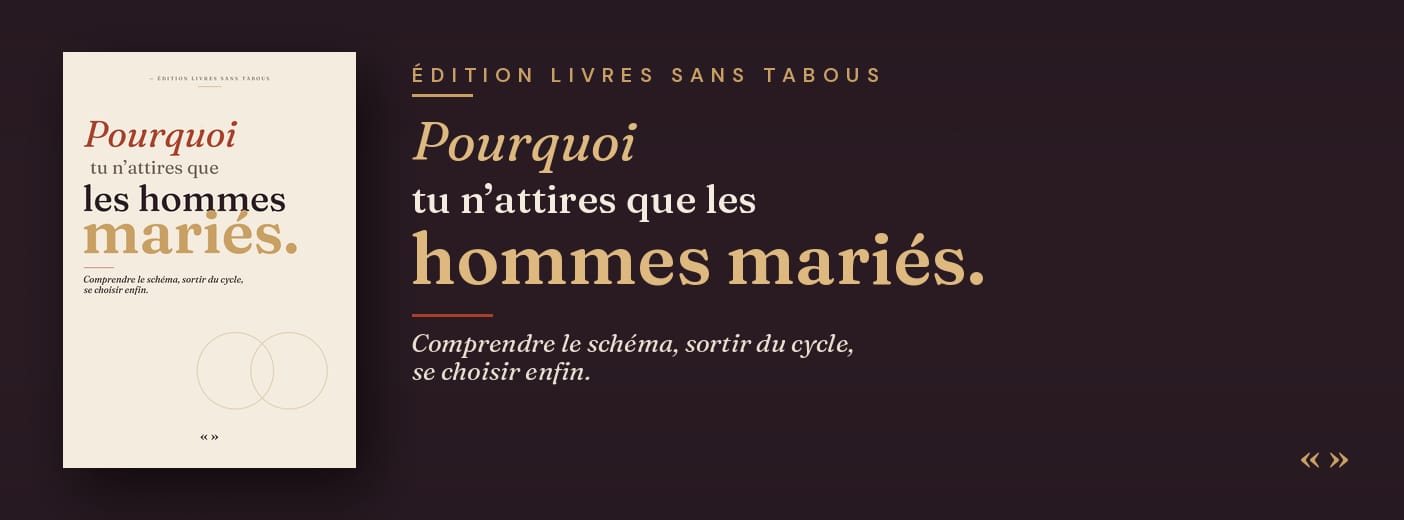 Pourquoi tu n'attires que les hommes mariés