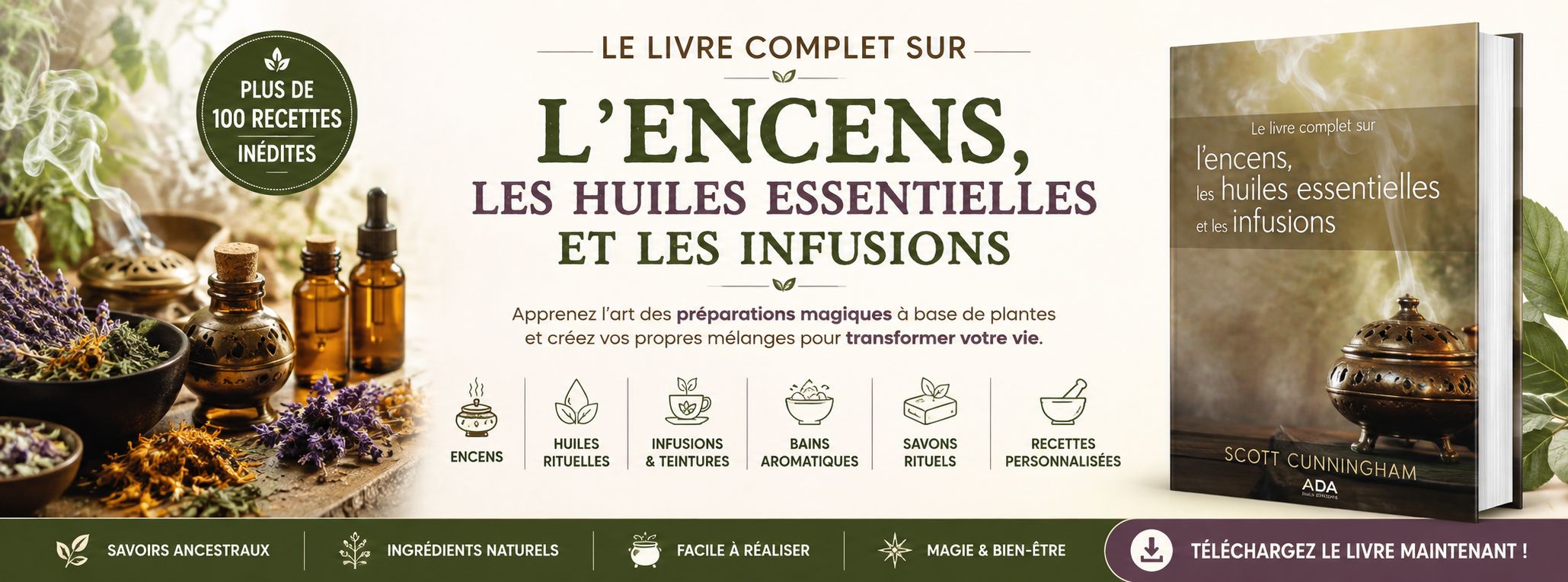 Le livre complet sur l’encens, les huiles essentielles et les infusions
