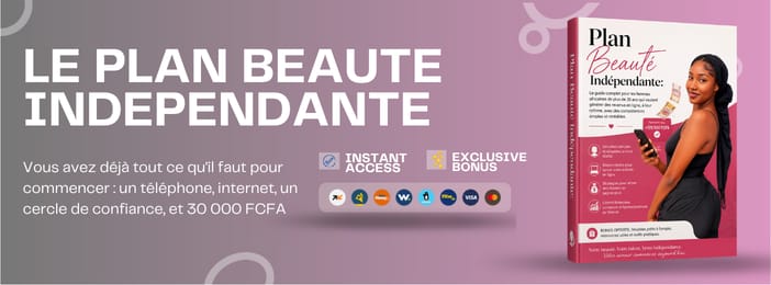 Lancer un Commerce de Cosmétiques Qui Rapporte 300 000 FCFA/Mois avec Le plan beauté independante
