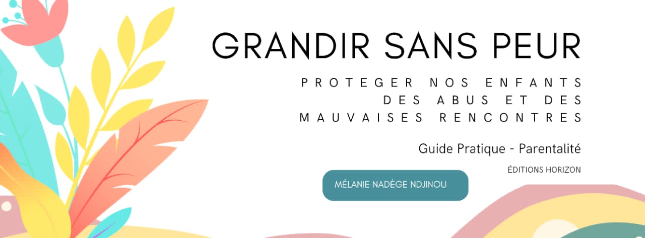 Grandir Sans Peur - protéger nos enfants des abus et des mauvaises rencontres